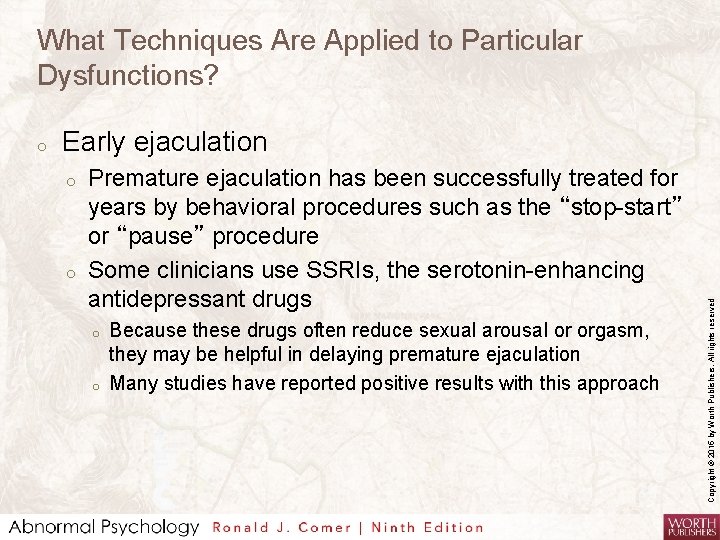 What Techniques Are Applied to Particular Dysfunctions? Early ejaculation o o Premature ejaculation has