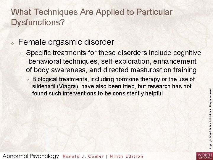 What Techniques Are Applied to Particular Dysfunctions? Female orgasmic disorder o Specific treatments for