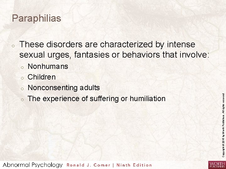 Paraphilias These disorders are characterized by intense sexual urges, fantasies or behaviors that involve: