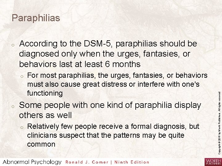 Paraphilias According to the DSM-5, paraphilias should be diagnosed only when the urges, fantasies,