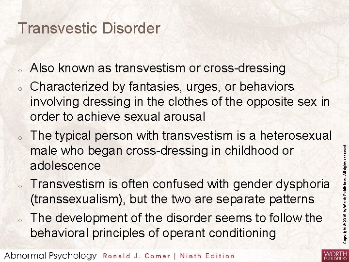 o o o Also known as transvestism or cross-dressing Characterized by fantasies, urges, or