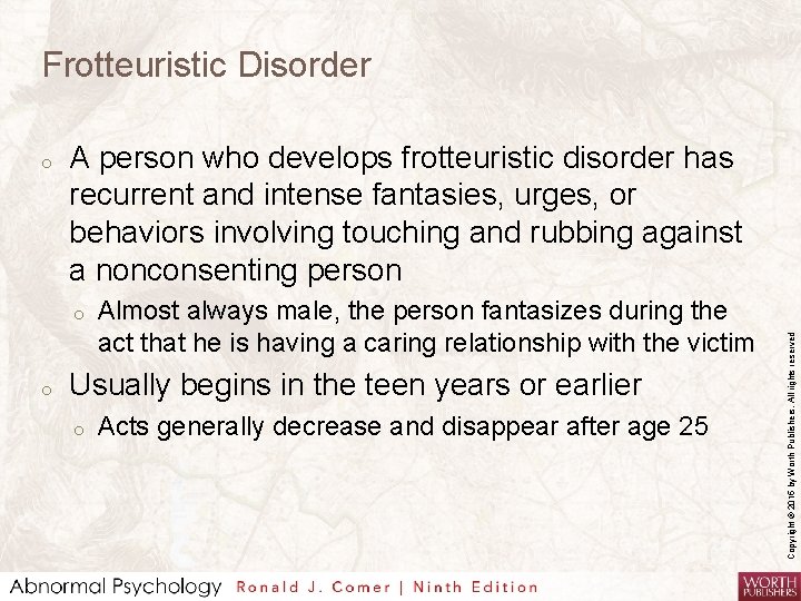 Frotteuristic Disorder A person who develops frotteuristic disorder has recurrent and intense fantasies, urges,