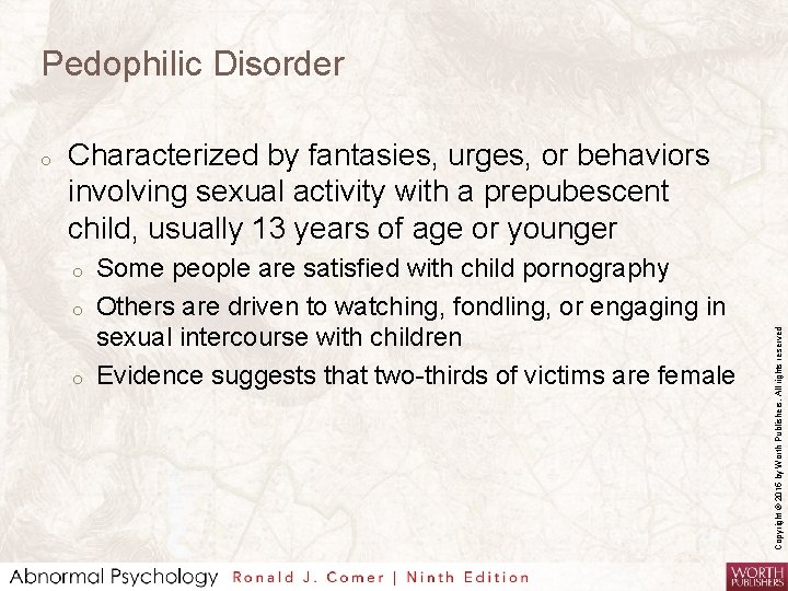 Pedophilic Disorder Characterized by fantasies, urges, or behaviors involving sexual activity with a prepubescent