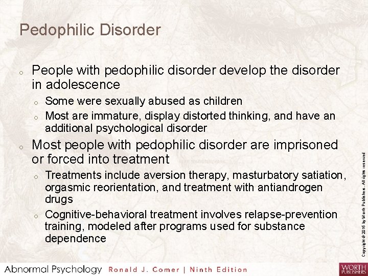 Pedophilic Disorder People with pedophilic disorder develop the disorder in adolescence o o o