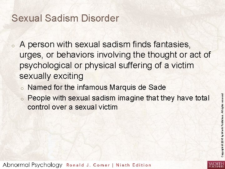 Sexual Sadism Disorder A person with sexual sadism finds fantasies, urges, or behaviors involving