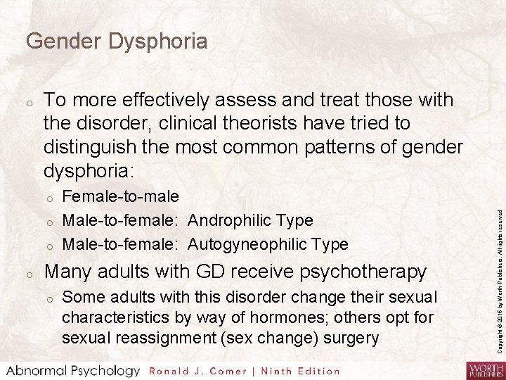 Gender Dysphoria To more effectively assess and treat those with the disorder, clinical theorists