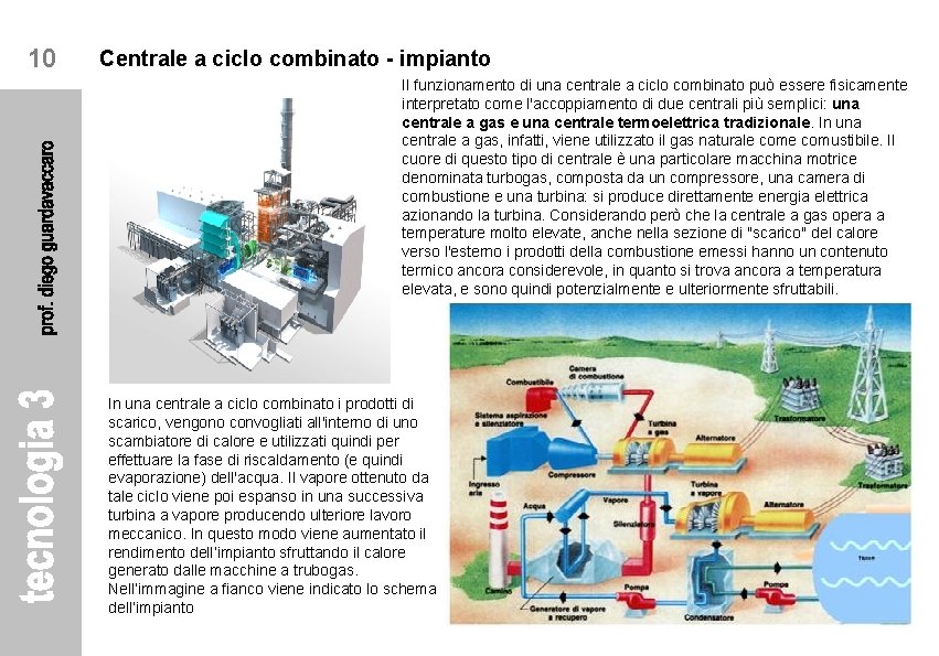 10 Centrale a ciclo combinato - impianto Il funzionamento di una centrale a ciclo