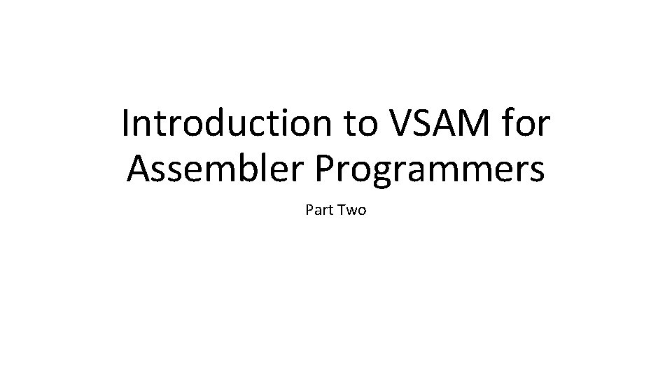 Introduction to VSAM for Assembler Programmers Part Two 