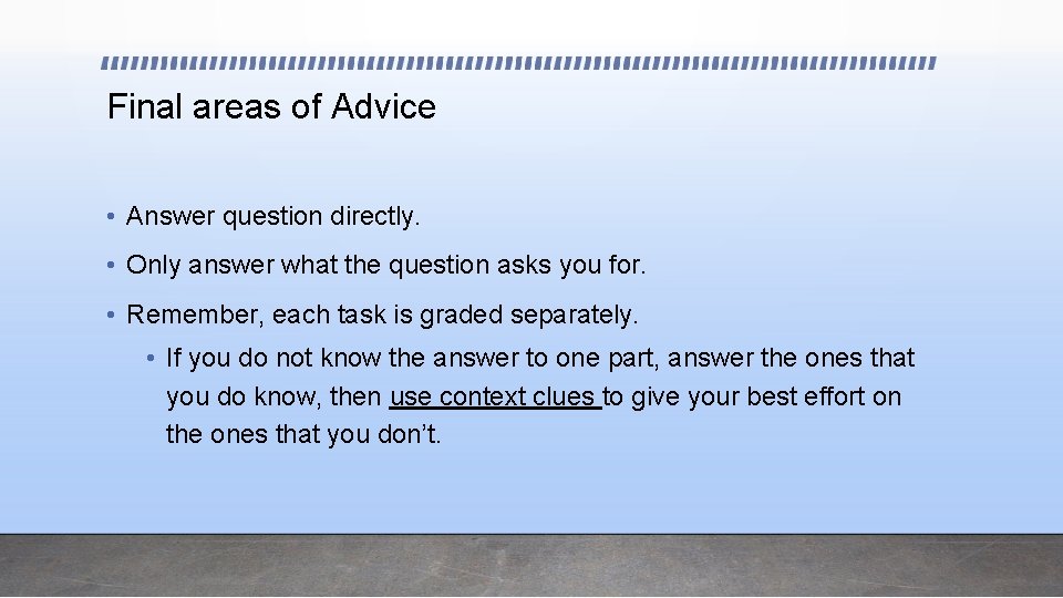 Final areas of Advice • Answer question directly. • Only answer what the question