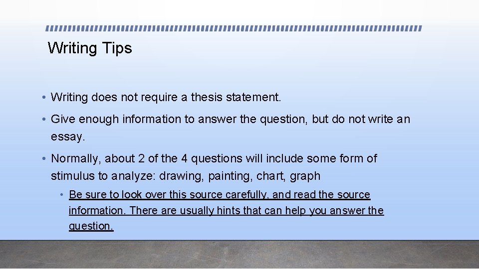 Writing Tips • Writing does not require a thesis statement. • Give enough information