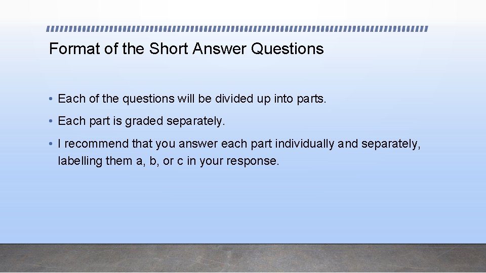 Format of the Short Answer Questions • Each of the questions will be divided