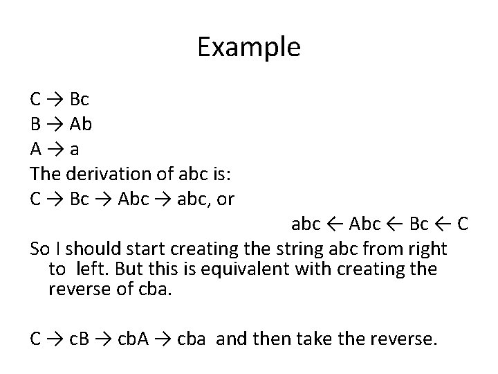 Example C → Bc B → Ab A→a The derivation of abc is: C