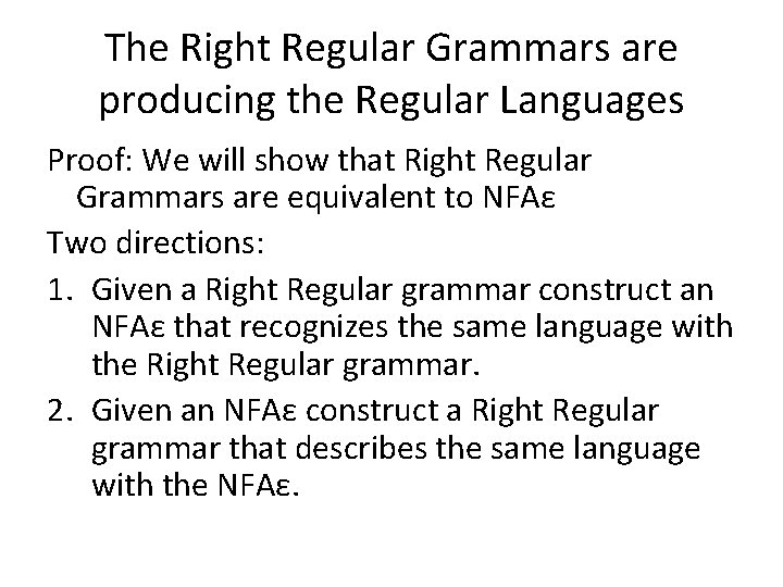 The Right Regular Grammars are producing the Regular Languages Proof: We will show that