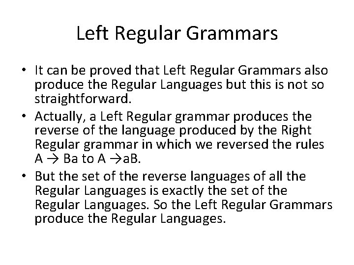 Left Regular Grammars • It can be proved that Left Regular Grammars also produce