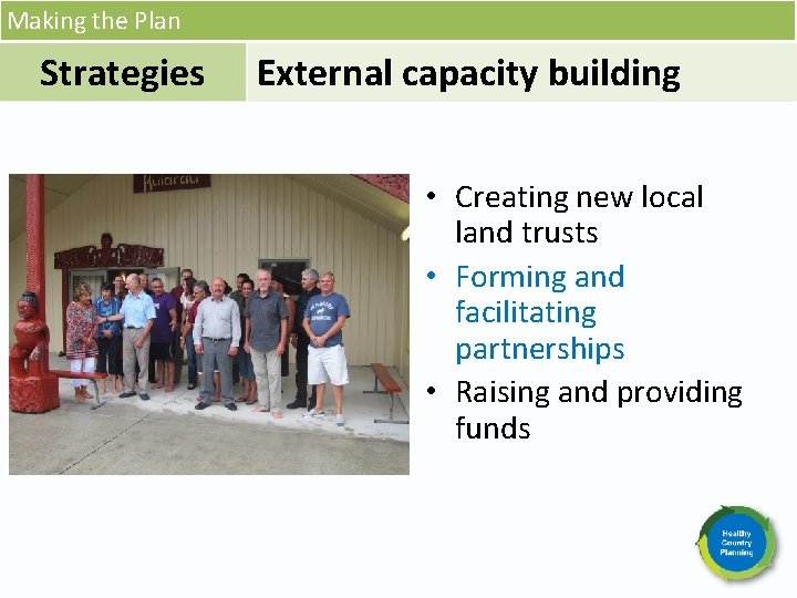 Making the Plan Strategies External capacity building • Creating new local land trusts •