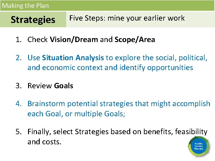 Making the Plan Strategies Five Steps: mine your earlier work 1. Check Vision/Dream and