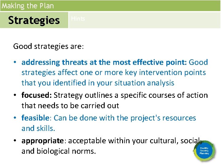Making the Plan Strategies Hints Good strategies are: • addressing threats at the most