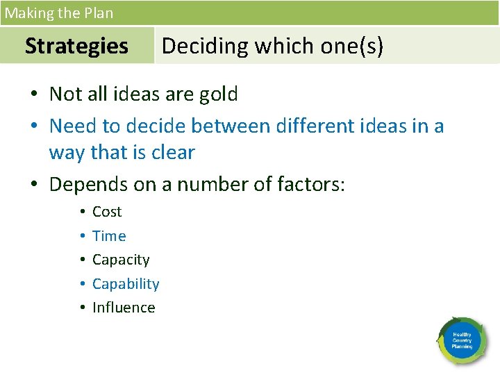 Making the Plan Strategies Deciding which one(s) • Not all ideas are gold •