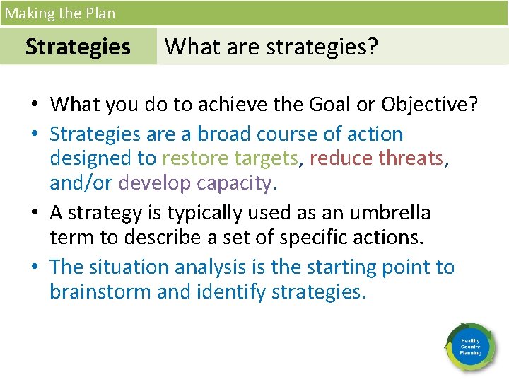 Making the Plan Strategies What are strategies? • What you do to achieve the