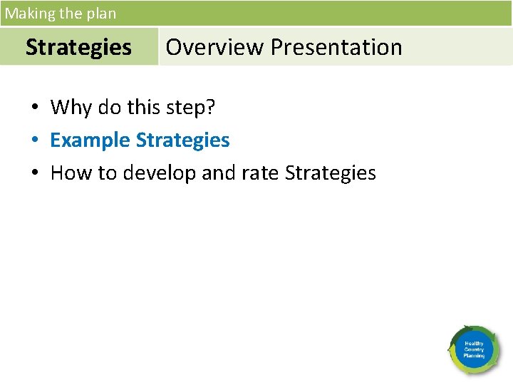 Making the plan Strategies Overview Presentation • Why do this step? • Example Strategies