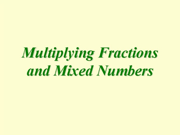 Multiplying Fractions and Mixed Numbers 