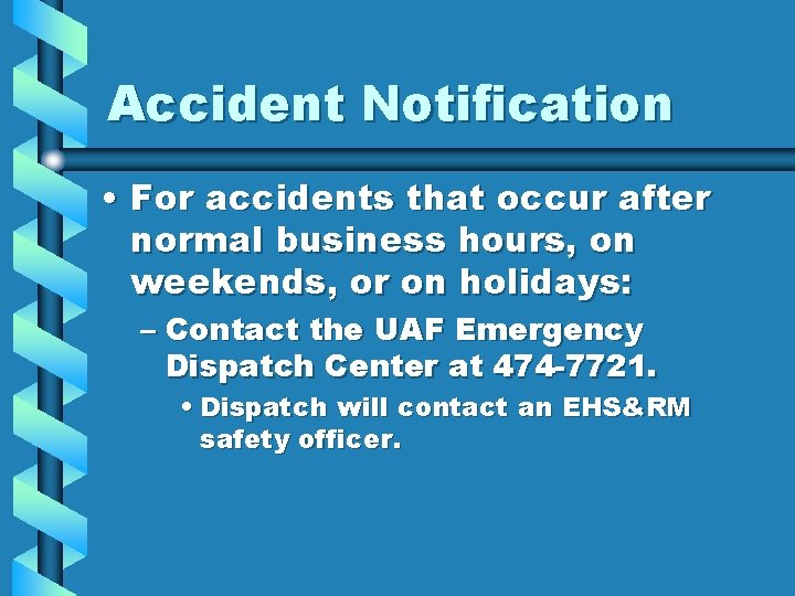 Accident Notification • For accidents that occur after normal business hours, on weekends, or