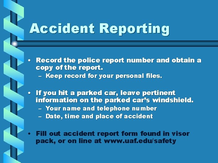 Accident Reporting • Record the police report number and obtain a copy of the