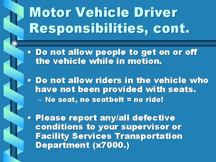 Motor Vehicle Driver Responsibilities, cont. • Do not allow people to get on or
