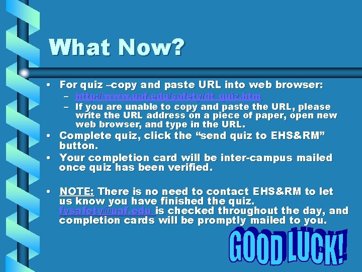What Now? • For quiz –copy and paste URL into web browser: – http: