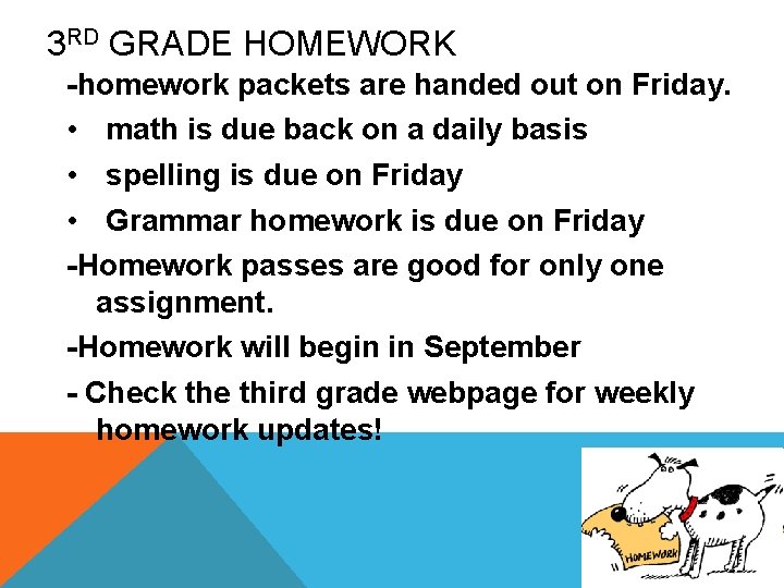 3 RD GRADE HOMEWORK -homework packets are handed out on Friday. • math is