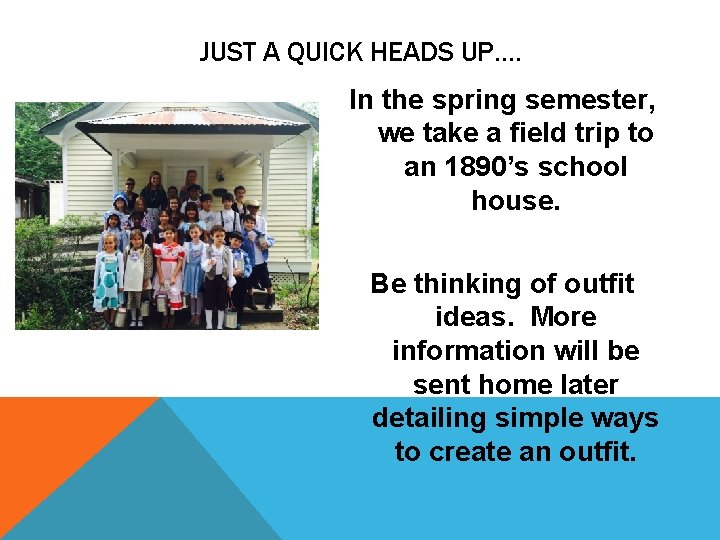 JUST A QUICK HEADS UP…. In the spring semester, we take a field trip