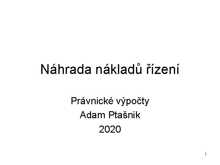 Náhrada nákladů řízení Právnické výpočty Adam Ptašnik 2020 1 