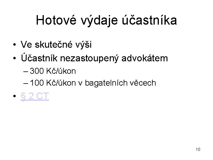 Hotové výdaje účastníka • Ve skutečné výši • Účastník nezastoupený advokátem – 300 Kč/úkon