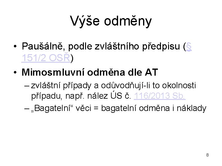 Výše odměny • Paušálně, podle zvláštního předpisu (§ 151/2 OSŘ) • Mimosmluvní odměna dle