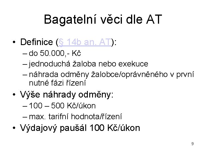 Bagatelní věci dle AT • Definice (§ 14 b an. AT): – do 50.