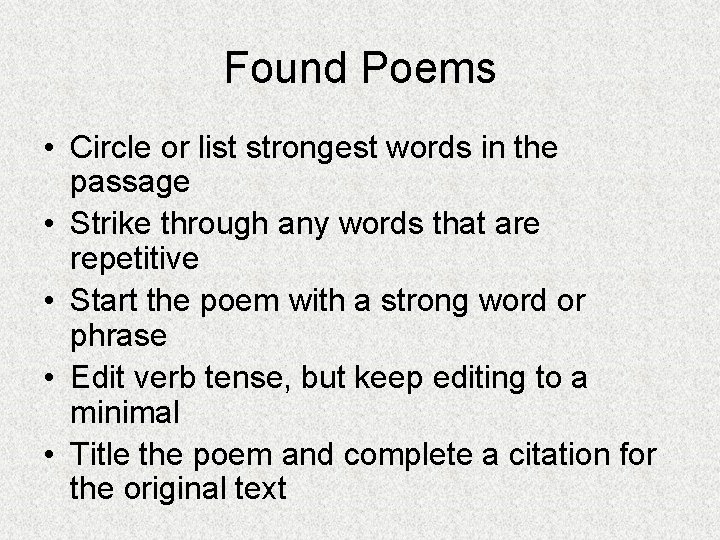 Found Poems • Circle or list strongest words in the passage • Strike through