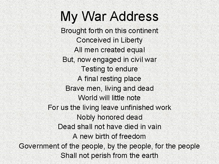 My War Address Brought forth on this continent Conceived in Liberty All men created