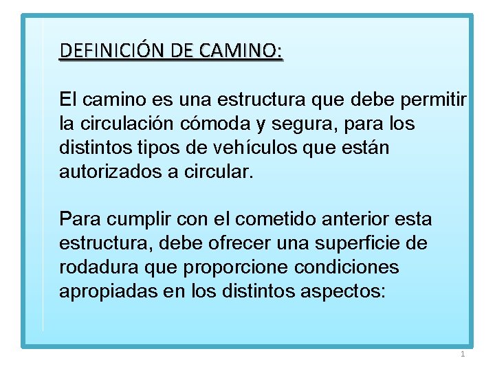 DEFINICIÓN DE CAMINO: El camino es una estructura que debe permitir la circulación cómoda