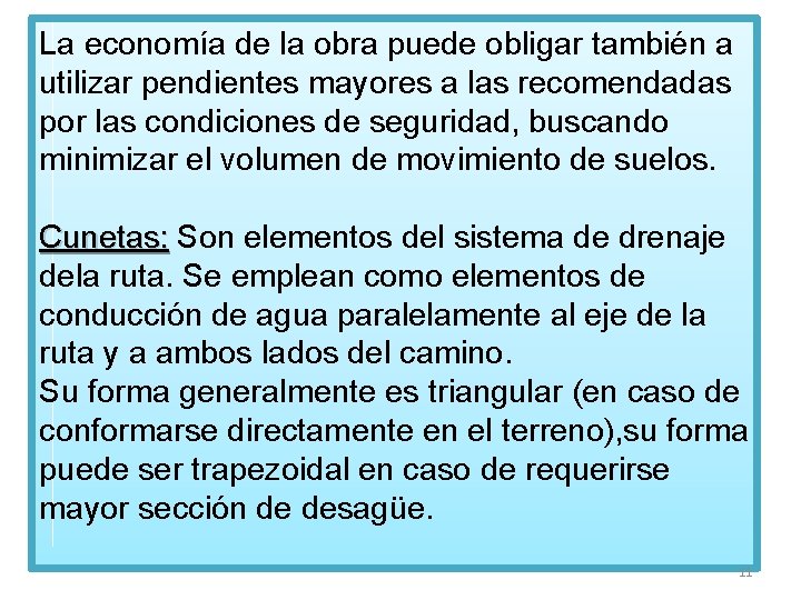 La economía de la obra puede obligar también a utilizar pendientes mayores a las