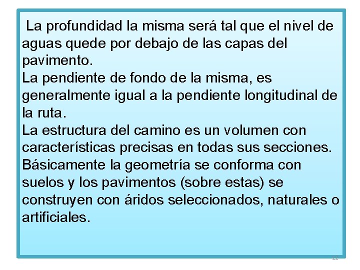 La profundidad la misma será tal que el nivel de aguas quede por debajo