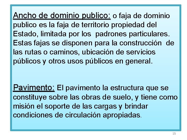 Ancho de dominio publico: o faja de dominio publico es la faja de territorio