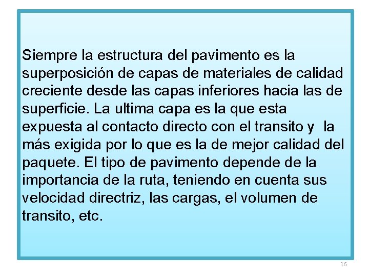 Siempre la estructura del pavimento es la superposición de capas de materiales de calidad