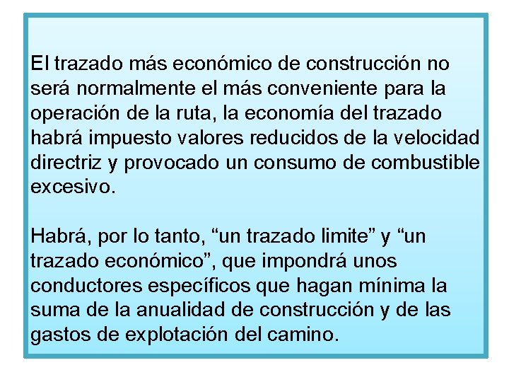 El trazado más económico de construcción no será normalmente el más conveniente para la