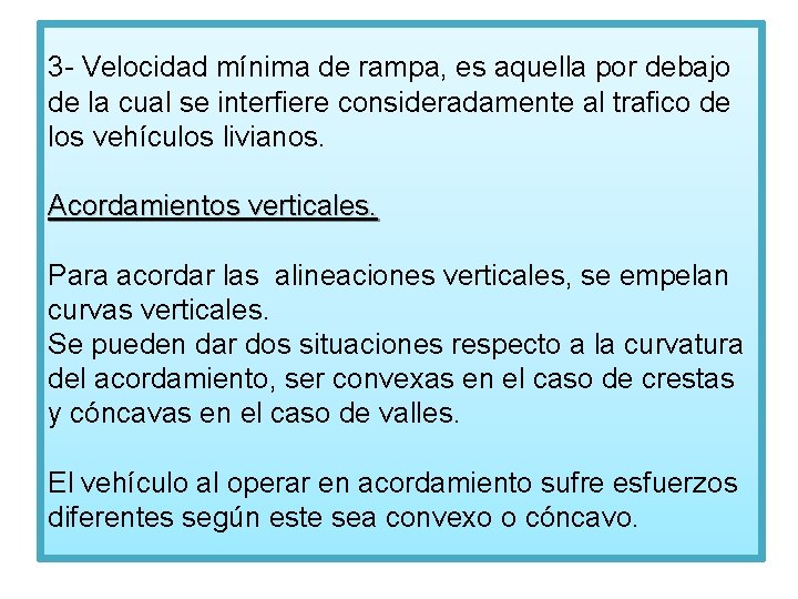 3 - Velocidad mínima de rampa, es aquella por debajo de la cual se