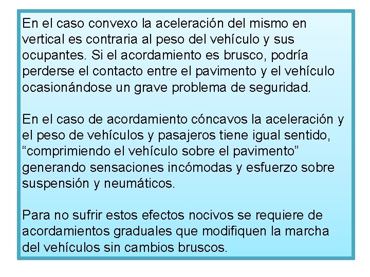 En el caso convexo la aceleración del mismo en vertical es contraria al peso