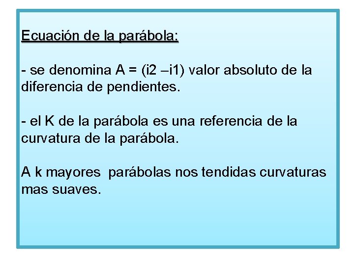 Ecuación de la parábola: - se denomina A = (i 2 –i 1) valor