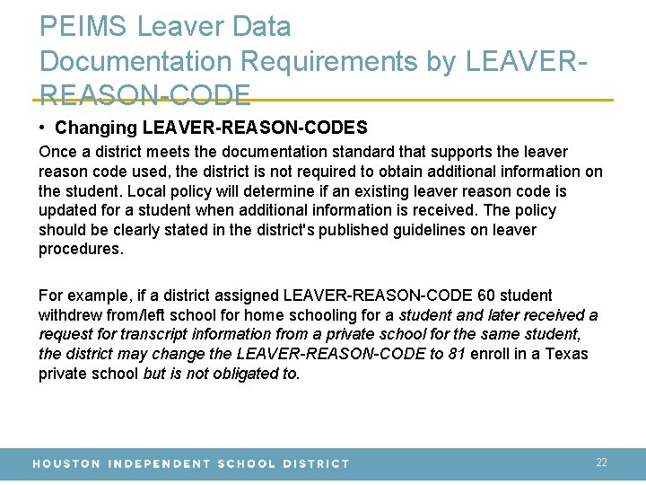 PEIMS Leaver Data Documentation Requirements by LEAVERREASON-CODE • Changing LEAVER-REASON-CODES Once a district meets