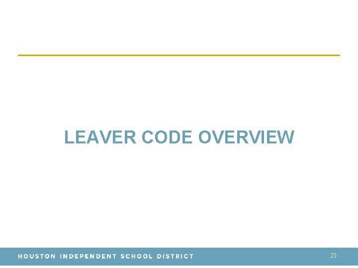 LEAVER CODE OVERVIEW 23 