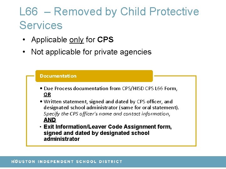 L 66 – Removed by Child Protective Services • Applicable only for CPS •