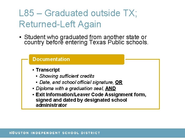 L 85 – Graduated outside TX; Returned-Left Again • Student who graduated from another